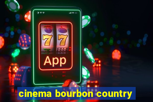 cinema bourbon country